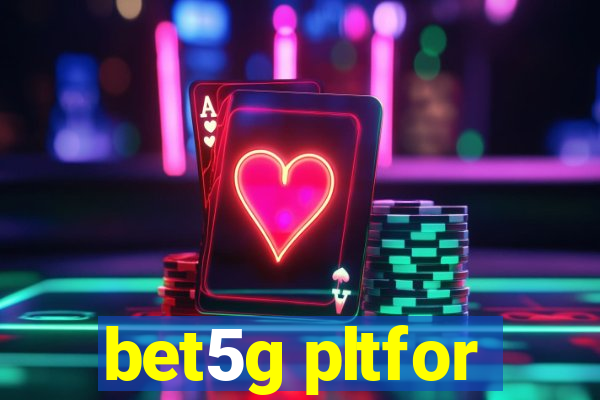 bet5g pltfor